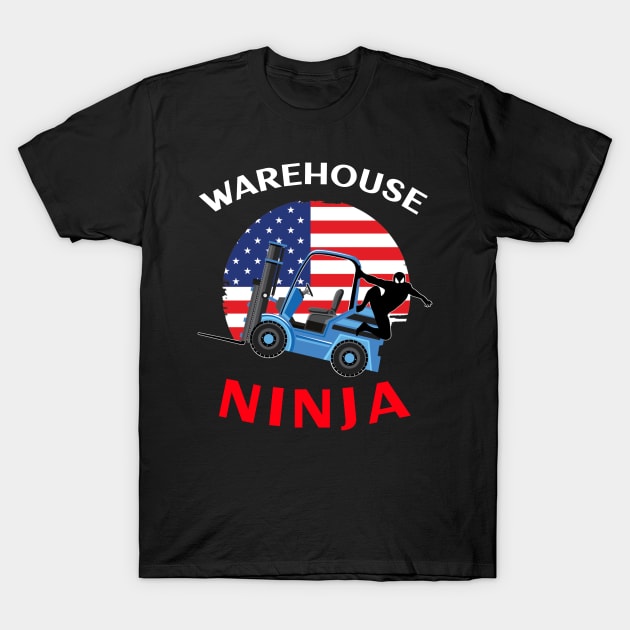 Forklift Ninja, Warehouse Ninja WBR American Flag Forklift Shirt T-Shirt by Teamster Life